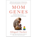 Mom Genes: Inside the New Science of Our Ancient Maternal Instinct
