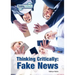Thinking Critically: Fake News