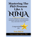 Mastering The PhD Process Like A Ninja: A Holistic Approach To Organizational Techniques Essential Time Management Skills, And More: The TLC Way
