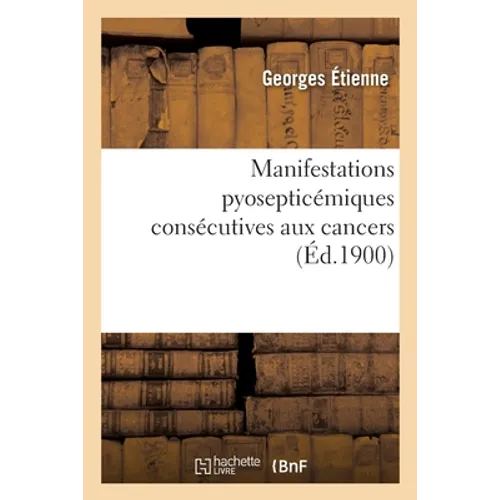 Manifestations pyosepticémiques consécutives aux cancers