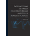 Interactions Between Electron Beams and Fully Ionized Plasmas.