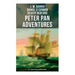 Peter Pan Adventures: All 7 Books in One Illustrated Edition: The Magic of Neverland: The Little White Bird, Peter Pan in Kensington Gardens, Peter an