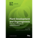 Plant Development and Organogenesis: From Basic Principles to Applied Research