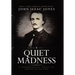 A Quiet Madness: A biographical novel of Edgar Allan Poe