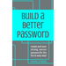 Build a Better Password: Create and Save Strong, Secure Passwords the Fun & Easy Way!