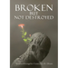 Broken but Not Destroyed