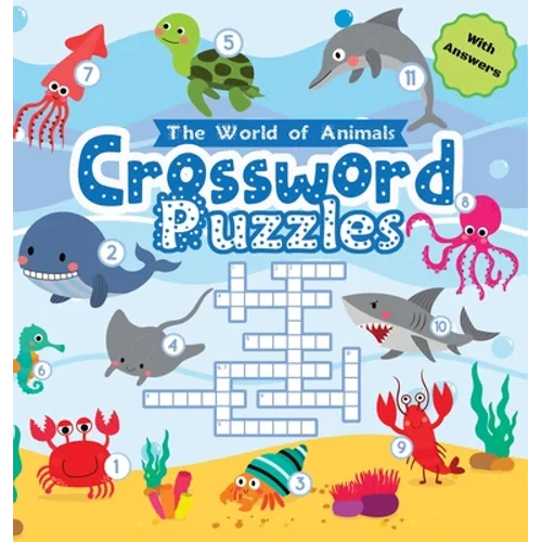 World of Animals Crossword Puzzles for Young Children: A Clever and Fun Way to Improve Vocabulary, Spelling, and Science Knowledge - Perfect for Kinde