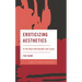 Eroticizing Aesthetics: In the Real with Bataille and Lacan