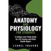 Anatomy and Physiology For Students: A College Level Study Guide for Life Science and Allied Health Majors