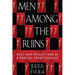 Men Among the Ruins: Postwar Reflections of a Radical Traditionalist