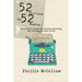 52 Stories in 52 Weeks: One Writer's Journey in Tackling, Shackling, and Shooting His Inner Critic