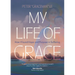 My Life of Grace: How I Found Hope and Purpose in Suffering