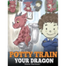 Potty Train Your Dragon: How to Potty Train Your Dragon Who Is Scared to Poop. A Cute Children Story on How to Make Potty Training Fun and Easy.