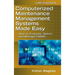 Computerized Maintenance Management Systems Made Easy: How to Evaluate, Select, and Manage Cmms