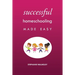 Successful Homeschooling Made Easy