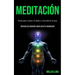 Meditación: Guía para sanar el alma y encontrar la paz (Técnicas de atención plena para la meditación)