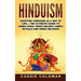 Hinduism: Adopting Hinduism as a Way of Life + The Ultimate Guide to Hindu Gods, Hindu Beliefs, Hindu Rituals and Hindu Religion