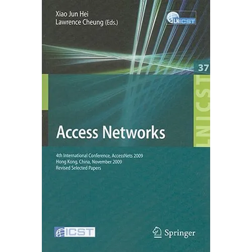 Access Networks: 4th International Conference, AccessNets 2009, Hong Kong, China, November 1-3, 2009, Revised Selected Papers