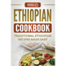 Ethiopian Cookbook: Traditional Ethiopian Recipes Made Easy
