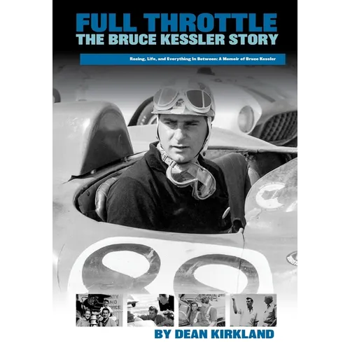 Full Throttle - The Bruce Kessler Story: Shifting Gears: Bruce Kessler's Journey from Racetrack to Film Set