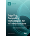 Edge/Fog Computing Technologies for IoT Infrastructure