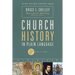 Church History in Plain Language, Fifth Edition: The Story of the Church for Today's Readers