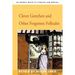 Clever Gretchen and Other Forgotten Folktales