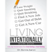 Living Intentionally: A Six-Step Transformation from Goal-Setting to Goal-Getting Workbook