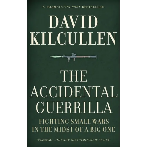 Accidental Guerrilla: Fighting Small Wars in the Midst of a Big One