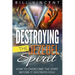 Destroying the Jezebel Spirit: How to Overcome the Spirit Before It Destroys You!
