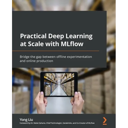Practical Deep Learning at Scale with MLflow: Bridge the gap between offline experimentation and online production