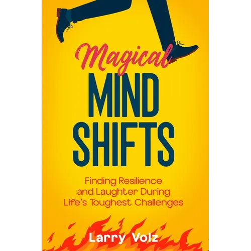 Magical Mind Shifts: Finding Resilience and Laughter During Life's Toughest Challenges