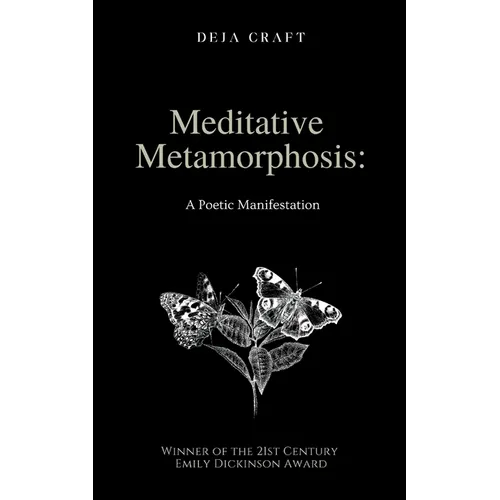 Meditative Metamorphosis: A Poetic Manifestation