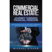 Commercial Real Estate: Journey Towards Financial Freedom: What Everyone Ought To Know About Commercial Real Estate Investing in 3 Simple Step