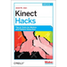 Kinect Hacks: Tips & Tools for Motion and Pattern Detection