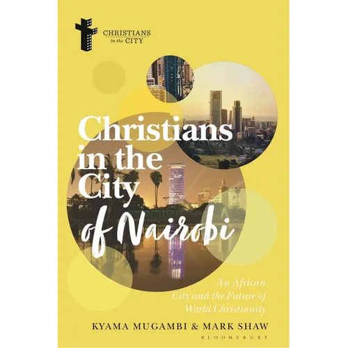 Christians in the City of Nairobi: An African City and the Future of World Christianity