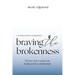 Braving the Brokenness-Guided Journal Experience: Tell your story to unlock your healing and live wholeheartedly