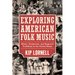 Exploring American Folk Music: Ethnic, Grassroots, and Regional Traditions in the United States