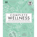 Complete Wellness: Enjoy Long-Lasting Health and Well-Being with More Than 800 Natural Remedies
