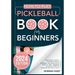 How to Play Pickleball Book for Beginners: The Ultimate Guide to Winning Strategies, Techniques, and Mastering the Game in 7 Days [Diagrams Included]