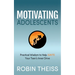 Motivating Adolescents: Practical Wisdom to Help Ignite Your Teen's Inner Drive