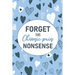 Forget This Chronic Pain Nonsense: A Pain & Symptom Tracking Journal for Chronic Pain & Illness