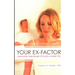 Your Ex-factor: Overcome Heartbreak & Build a Better Life