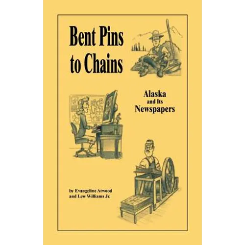 Bent Pins to Chains: Alaska and Its Newspapers
