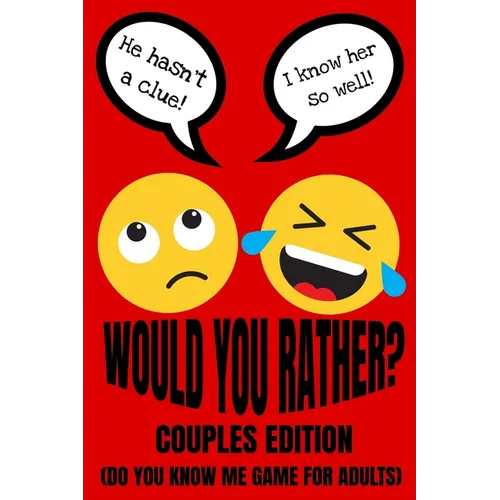 Would You Rather Couples Edition (Do You Know Me Game For Adults): Fun Conversation Starters And Relationship Questions (Romantic Love Edition) Valent
