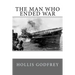 The Man Who Ended War