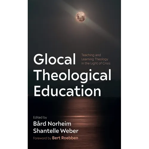 Glocal Theological Education: Teaching and Learning Theology in the Light of Crisis