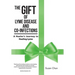 The Gift of Lyme Disease and Co-Infections: A Healer's Journey to Healing Lyme