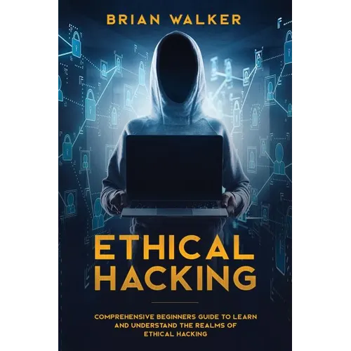 Ethical Hacking: Comprehensive Beginner's Guide to Learn and Understand the Realms of Ethical Hacking