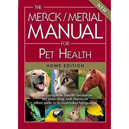 The Merck/Merial Manual for Pet Health: The Complete Health Resource for Your Dog, Cat, Horse or Other Pets - In Everyday Language